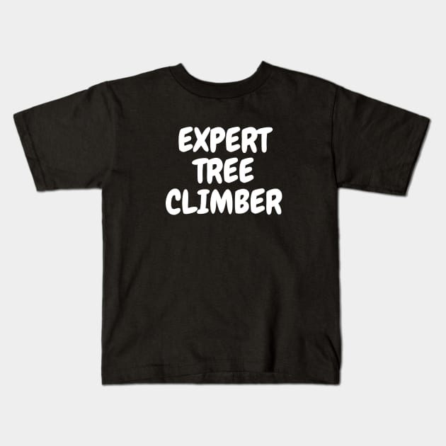 Expert Tree Climber T-shirt, Unisex Slogan Tee, Men's Slogan Tee, Women's Slogan T-Shirt Kids T-Shirt by Kittoable